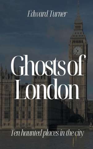 Ghosts of London de Edward Turner