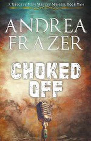 Choked Off de Andrea Frazer