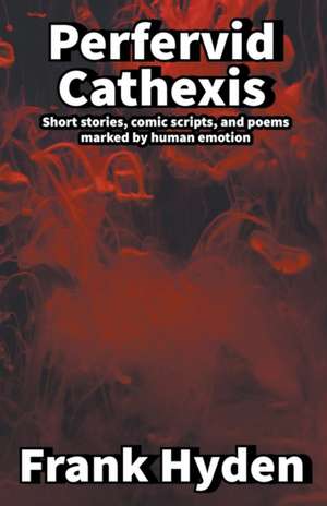 Perfervid Cathexis de Frank Hyden