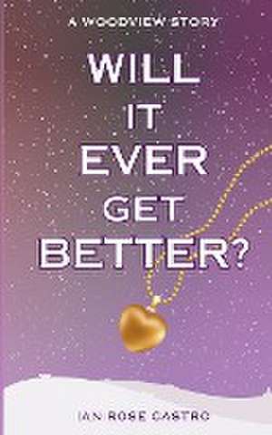 Will It Ever Get Better? de Ian Rose Castro