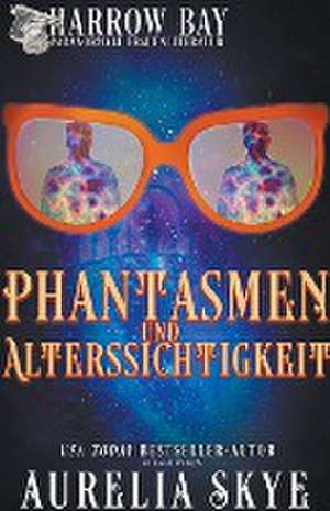 Skye, A: Phantasmen Und Alterssichtigkeit