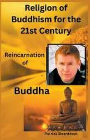 Religion of Buddhism for the 21st Century de Patrick Boardman