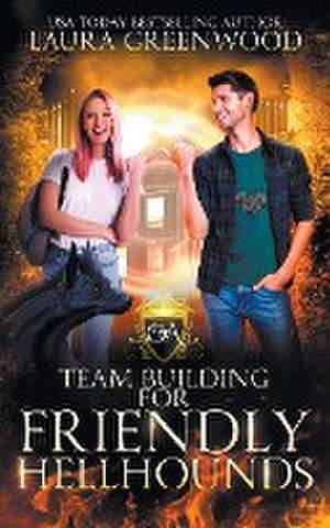 Team Building For Friendly Hellhounds de Laura Greenwood