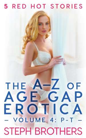 The A-Z Of Age Gap Erotica-Volume 4 de Steph Brothers