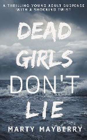 Dead Girls Don't Lie de Marty Mayberry