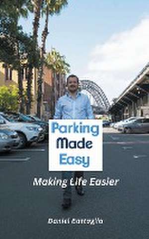 Parking Made Easy - Making Life Easier de Daniel Battaglia