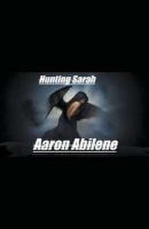 Hunting Sarah de Aaron Abilene