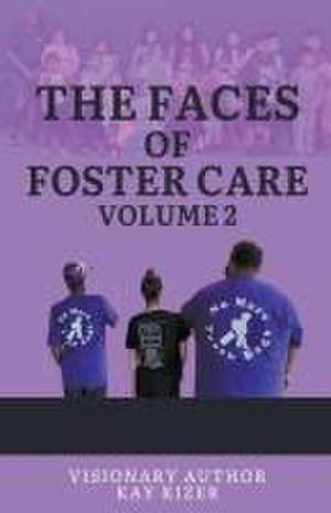 The Faces of Foster Care Volume II de Kay Kizer