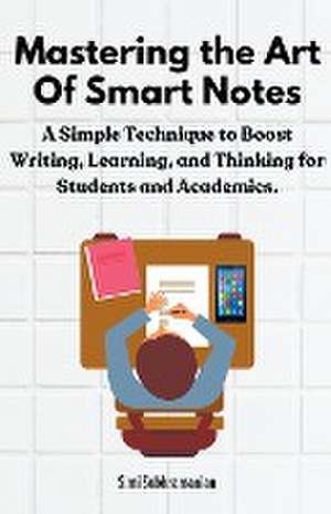 Mastering the Art of Smart Notes de Simi Subhramanian