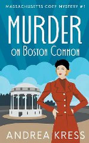 Murder on Boston Common de Andrea Kress