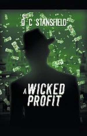 A Wicked Profit de D C Stansfield