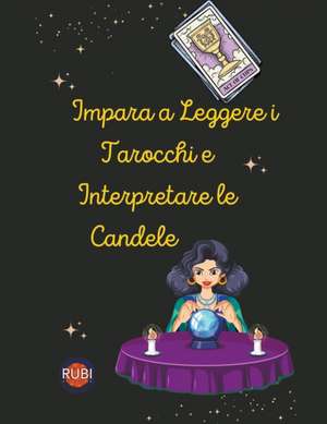 Impara a Leggere i Tarocchi e Interpretare le Candele de Rubi Astrólogas