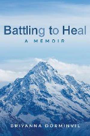 Battling to Heal de Briyanna Dorminvil