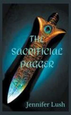 The Sacrificial Dagger de Jennifer Lush