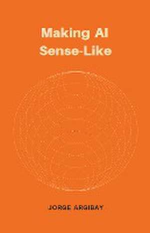 Making AI Sense-Like de Jorge Argibay