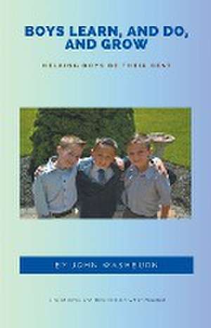 Boys Learn, And Do, And Grow de John Washburn