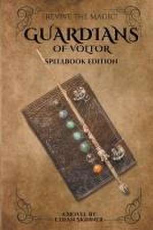 Guardians Of Voltor - Spellbook Edition de Ethan Skinner