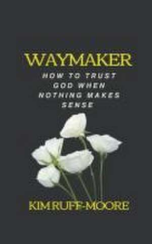 Waymaker de Kim Ruff-Moore