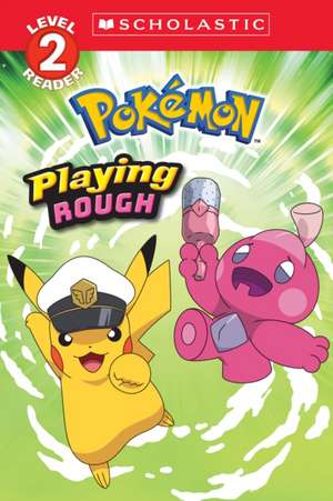 Playing Rough (Pokémon: Scholastic Reader, Level 2) de Christy Webster