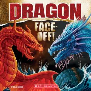 Dragon Face-Off! de Colin Barras