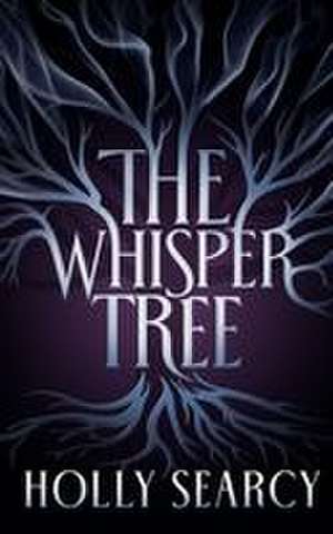 The Whisper Tree de Holly Searcy