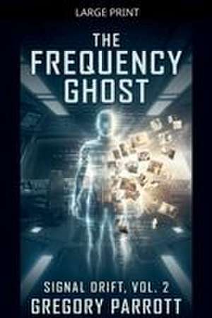 The Frequency Ghost de Gregory Parrott