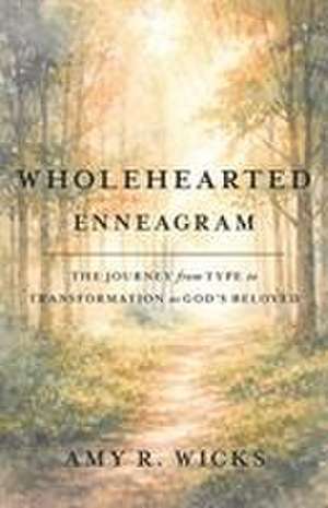 Wholehearted Enneagram de Amy R Wicks