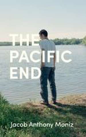 The Pacific End de Jacob Anthony Moniz
