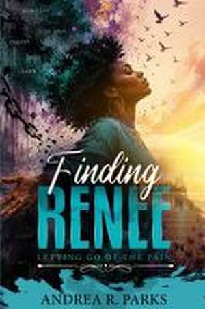 Finding Renee de Andrea Renee Parks