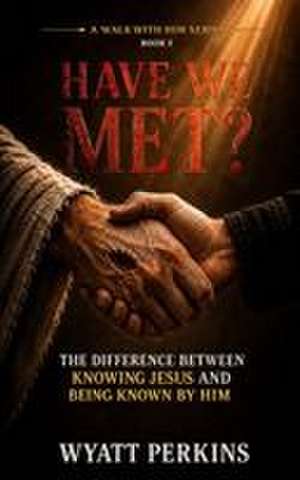 Have We Met? de Wyatt Perkins