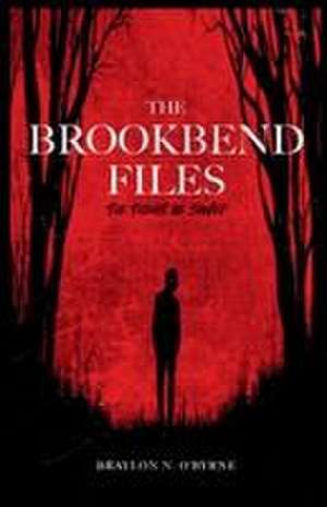 The BrookBend Files de Braylon N O'Byrne