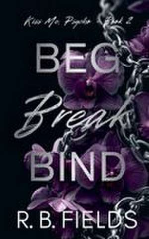 Beg, Break, Bind de R. B. Fields