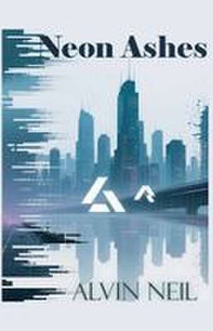Neon Ashes de Alvin Neil