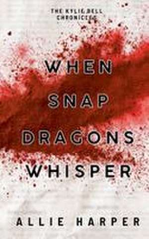 When Snapdragons Whisper de Allie Harper