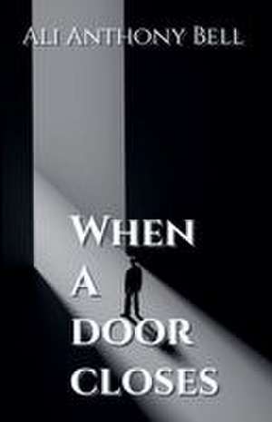 When a Door Closes de Ali Anthony Bell