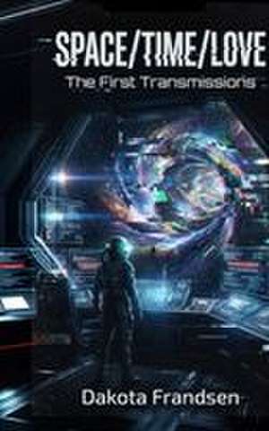 SPACE/TIME/LOVE de Dakota Frandsen