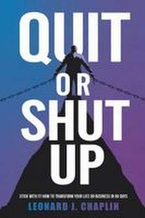 Quit or Shut Up de Leonard J. Chaplin