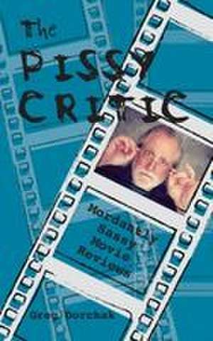 The Pissy Critic de Greg Dorchak
