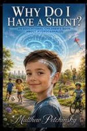 Why Do I Have a Shunt? de Matthew Petchinsky
