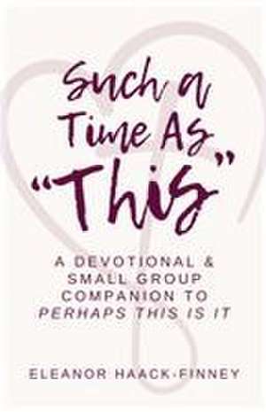 Such A Time As "This" de Eleanor Haack-Finney
