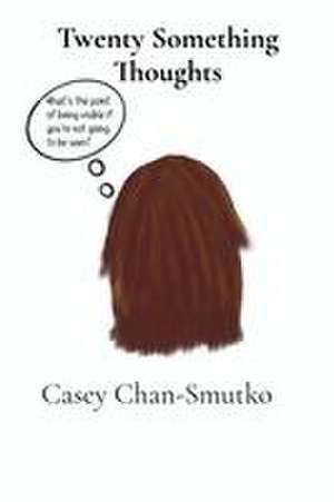 Twenty Something Thoughts de Casey Chan-Smutko