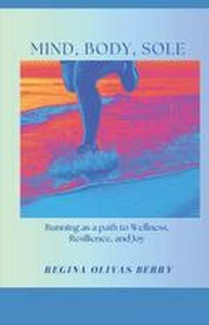 MInd. Body, Sole de Regina Olivas Berry