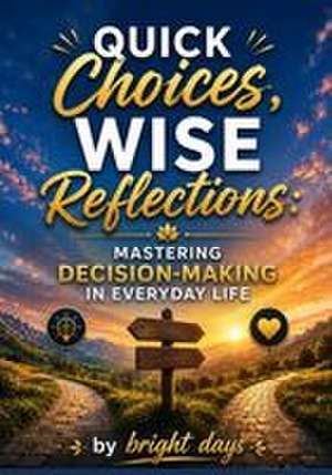 Quick Choices, Wise Reflections de Bright Days