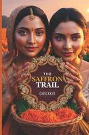 The Saffron Trail de Dinesh Deckker