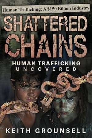 Shattered Chains de Keith Grounsell