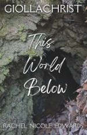 This World Below de Rachel Nicole Edwards