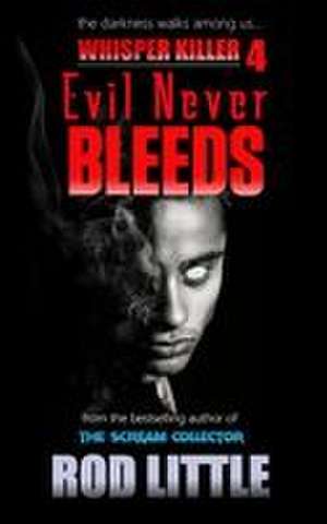 Evil Never Bleeds de Rod Little