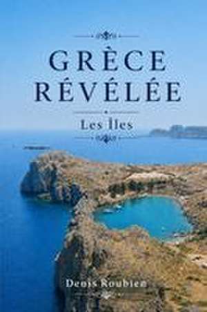 Grèce révélée de Denis Roubien