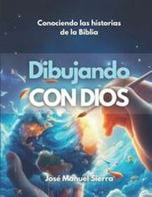 Dibujando con Dios de José Manuel Sierra Páez