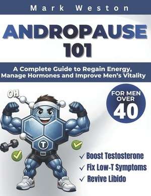 ANDROPAUSE 101 de Mark Weston